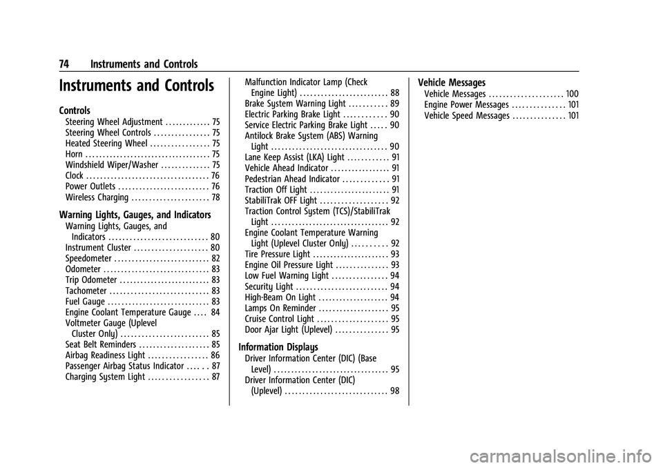 CHEVROLET MALIBU 2023 Manual PDF Chevrolet Malibu Owner Manual (GMNA-Localizing-U.S./Canada-
16273584) - 2023 - CRC - 9/28/22
74 Instruments and Controls
Instruments and Controls
Controls
Steering Wheel Adjustment . . . . . . . . . . CHEVROLET MALIBU 2023 Manual PDF Chevrolet Malibu Owner Manual (GMNA-Localizing-U.S./Canada-
16273584) - 2023 - CRC - 9/28/22
74 Instruments and Controls
Instruments and Controls
Controls
Steering Wheel Adjustment . . . . . . . . . .