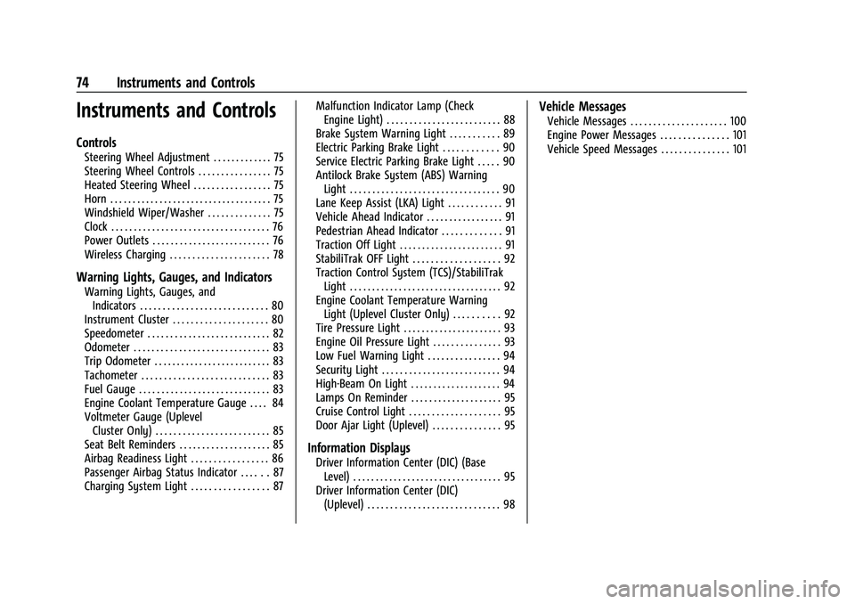 CHEVROLET MALIBU 2023  Owners Manual Chevrolet Malibu Owner Manual (GMNA-Localizing-U.S./Canada-
16273584) - 2023 - CRC - 9/28/22
74 Instruments and Controls
Instruments and Controls
Controls
Steering Wheel Adjustment . . . . . . . . . .