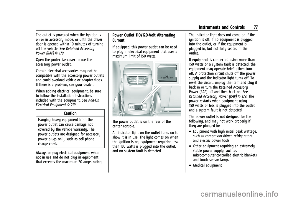 CHEVROLET MALIBU 2023 Manual PDF Chevrolet Malibu Owner Manual (GMNA-Localizing-U.S./Canada-
16273584) - 2023 - CRC - 9/28/22
Instruments and Controls 77
The outlet is powered when the ignition is
on or in accessory mode, or until th CHEVROLET MALIBU 2023 Manual PDF Chevrolet Malibu Owner Manual (GMNA-Localizing-U.S./Canada-
16273584) - 2023 - CRC - 9/28/22
Instruments and Controls 77
The outlet is powered when the ignition is
on or in accessory mode, or until th