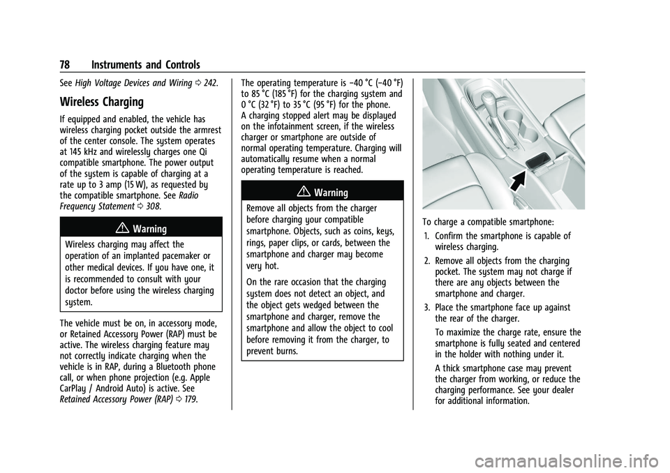 CHEVROLET MALIBU 2023  Owners Manual Chevrolet Malibu Owner Manual (GMNA-Localizing-U.S./Canada-
16273584) - 2023 - CRC - 9/28/22
78 Instruments and Controls
SeeHigh Voltage Devices and Wiring 0242.
Wireless Charging
If equipped and enab