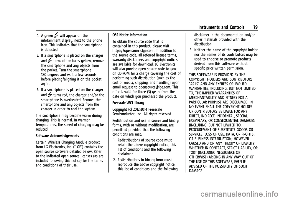 CHEVROLET MALIBU 2023 Manual PDF Chevrolet Malibu Owner Manual (GMNA-Localizing-U.S./Canada-
16273584) - 2023 - CRC - 9/28/22
Instruments and Controls 79
4. A green]will appear on the
infotainment display, next to the phone
icon. Thi
