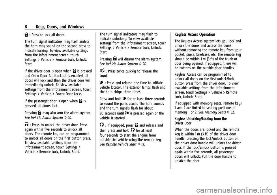CHEVROLET MALIBU 2023  Owners Manual Chevrolet Malibu Owner Manual (GMNA-Localizing-U.S./Canada-
16273584) - 2023 - CRC - 9/28/22
8 Keys, Doors, and Windows
Q:Press to lock all doors.
The turn signal indicators may flash and/or
the horn 