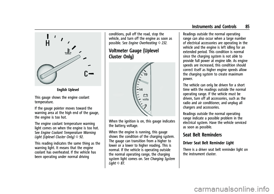 CHEVROLET MALIBU 2023  Owners Manual Chevrolet Malibu Owner Manual (GMNA-Localizing-U.S./Canada-
16273584) - 2023 - CRC - 9/28/22
Instruments and Controls 85
English Uplevel
This gauge shows the engine coolant
temperature.
If the gauge p