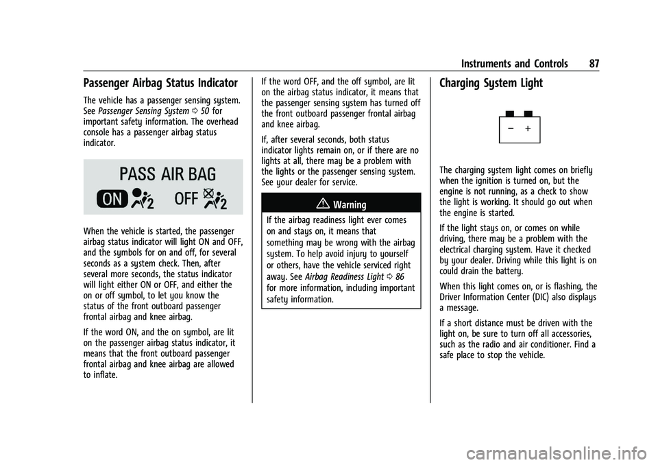 CHEVROLET MALIBU 2023  Owners Manual Chevrolet Malibu Owner Manual (GMNA-Localizing-U.S./Canada-
16273584) - 2023 - CRC - 9/28/22
Instruments and Controls 87
Passenger Airbag Status Indicator
The vehicle has a passenger sensing system.
S