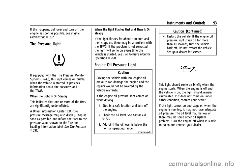 CHEVROLET MALIBU 2023  Owners Manual Chevrolet Malibu Owner Manual (GMNA-Localizing-U.S./Canada-
16273584) - 2023 - CRC - 9/28/22
Instruments and Controls 93
If this happens, pull over and turn off the
engine as soon as possible. SeeEngi