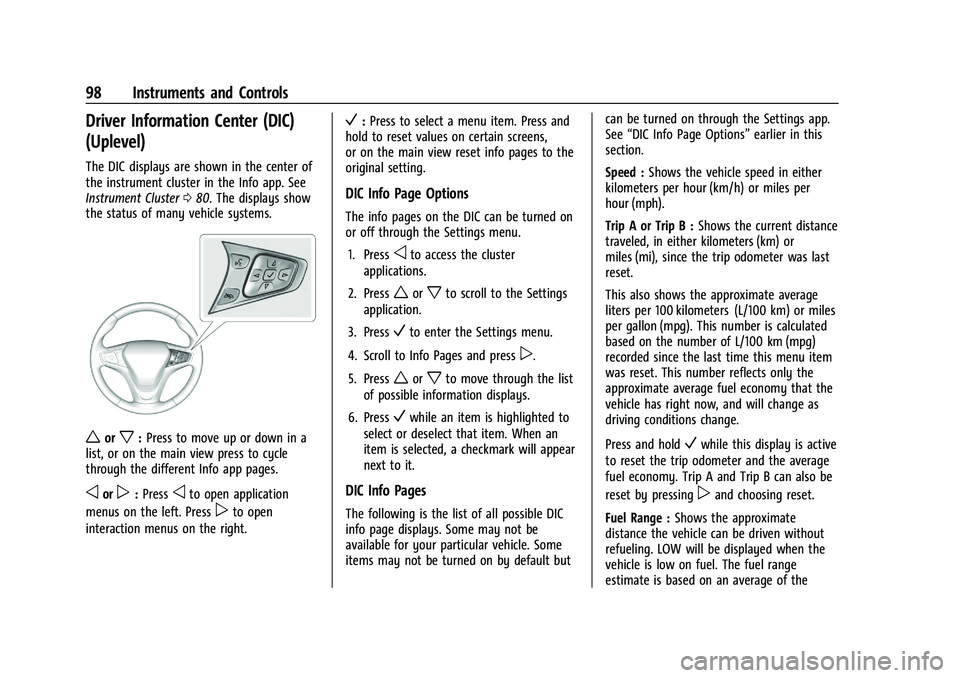 CHEVROLET MALIBU 2023  Owners Manual Chevrolet Malibu Owner Manual (GMNA-Localizing-U.S./Canada-
16273584) - 2023 - CRC - 9/28/22
98 Instruments and Controls
Driver Information Center (DIC)
(Uplevel)
The DIC displays are shown in the cen