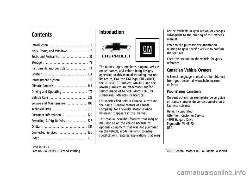 CHEVROLET MALIBU 2022 Owners Manual Chevrolet Malibu Owner Manual (GMNA-Localizing-U.S./Canada-
14584249) - 2021 - CRC - 11/9/20
Contents
Introduction . . . . . . . . . . . . . . . . . . . . . . . . . . . . . . 1
Keys, Doors, and Window CHEVROLET MALIBU 2022 Owners Manual Chevrolet Malibu Owner Manual (GMNA-Localizing-U.S./Canada-
14584249) - 2021 - CRC - 11/9/20
Contents
Introduction . . . . . . . . . . . . . . . . . . . . . . . . . . . . . . 1
Keys, Doors, and Window