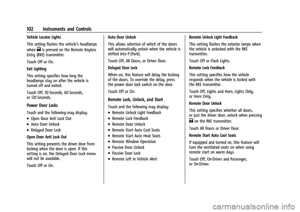 CHEVROLET MALIBU 2022  Owners Manual Chevrolet Malibu Owner Manual (GMNA-Localizing-U.S./Canada-
14584249) - 2021 - CRC - 11/9/20
102 Instruments and Controls
Vehicle Locator Lights
This setting flashes the vehicle’s headlamps
when
Kis