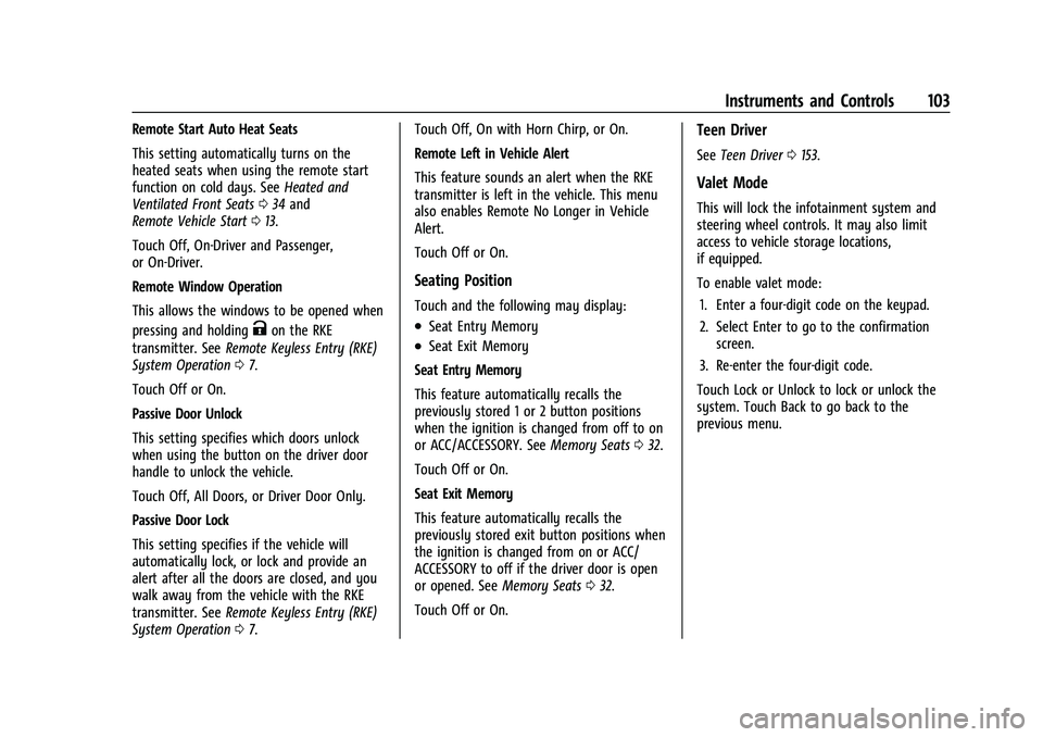 CHEVROLET MALIBU 2022  Owners Manual Chevrolet Malibu Owner Manual (GMNA-Localizing-U.S./Canada-
14584249) - 2021 - CRC - 11/9/20
Instruments and Controls 103
Remote Start Auto Heat Seats
This setting automatically turns on the
heated se