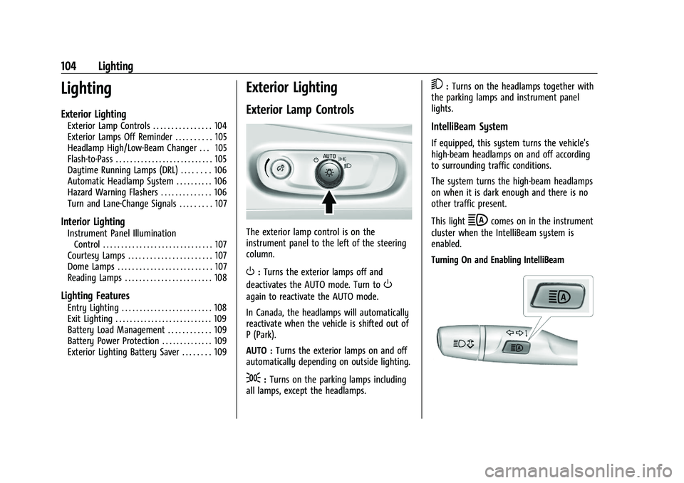 CHEVROLET MALIBU 2022 Owners Manual Chevrolet Malibu Owner Manual (GMNA-Localizing-U.S./Canada-
14584249) - 2021 - CRC - 11/9/20
104 Lighting
Lighting
Exterior Lighting
Exterior Lamp Controls . . . . . . . . . . . . . . . . 104
Exterior CHEVROLET MALIBU 2022 Owners Manual Chevrolet Malibu Owner Manual (GMNA-Localizing-U.S./Canada-
14584249) - 2021 - CRC - 11/9/20
104 Lighting
Lighting
Exterior Lighting
Exterior Lamp Controls . . . . . . . . . . . . . . . . 104
Exterior