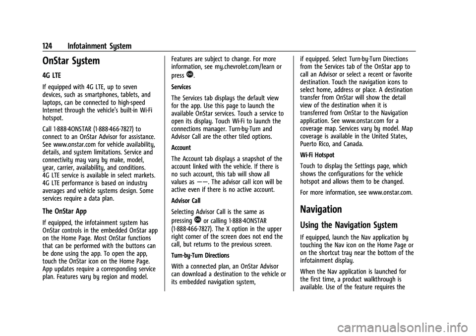 CHEVROLET MALIBU 2022 Owners Manual Chevrolet Malibu Owner Manual (GMNA-Localizing-U.S./Canada-
14584249) - 2021 - CRC - 11/9/20
124 Infotainment System
OnStar System
4G LTE
If equipped with 4G LTE, up to seven
devices, such as smartpho CHEVROLET MALIBU 2022 Owners Manual Chevrolet Malibu Owner Manual (GMNA-Localizing-U.S./Canada-
14584249) - 2021 - CRC - 11/9/20
124 Infotainment System
OnStar System
4G LTE
If equipped with 4G LTE, up to seven
devices, such as smartpho