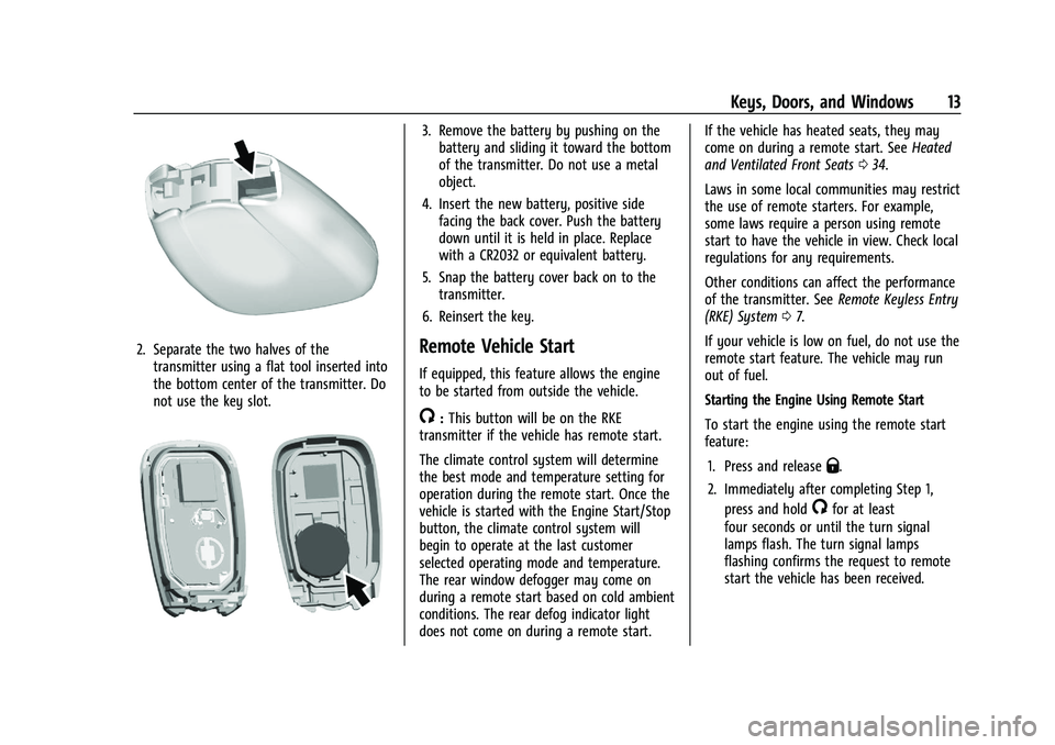 CHEVROLET MALIBU 2022  Owners Manual Chevrolet Malibu Owner Manual (GMNA-Localizing-U.S./Canada-
14584249) - 2021 - CRC - 11/9/20
Keys, Doors, and Windows 13
2. Separate the two halves of thetransmitter using a flat tool inserted into
th