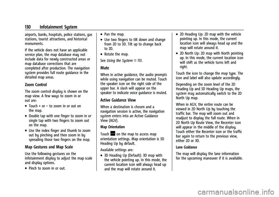 CHEVROLET MALIBU 2022 Owners Manual Chevrolet Malibu Owner Manual (GMNA-Localizing-U.S./Canada-
14584249) - 2021 - CRC - 11/9/20
130 Infotainment System
airports, banks, hospitals, police stations, gas
stations, tourist attractions, and CHEVROLET MALIBU 2022 Owners Manual Chevrolet Malibu Owner Manual (GMNA-Localizing-U.S./Canada-
14584249) - 2021 - CRC - 11/9/20
130 Infotainment System
airports, banks, hospitals, police stations, gas
stations, tourist attractions, and