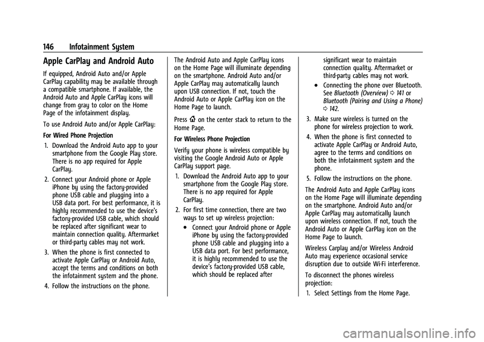 CHEVROLET MALIBU 2022 Owners Manual Chevrolet Malibu Owner Manual (GMNA-Localizing-U.S./Canada-
14584249) - 2021 - CRC - 11/9/20
146 Infotainment System
Apple CarPlay and Android Auto
If equipped, Android Auto and/or Apple
CarPlay capab CHEVROLET MALIBU 2022 Owners Manual Chevrolet Malibu Owner Manual (GMNA-Localizing-U.S./Canada-
14584249) - 2021 - CRC - 11/9/20
146 Infotainment System
Apple CarPlay and Android Auto
If equipped, Android Auto and/or Apple
CarPlay capab