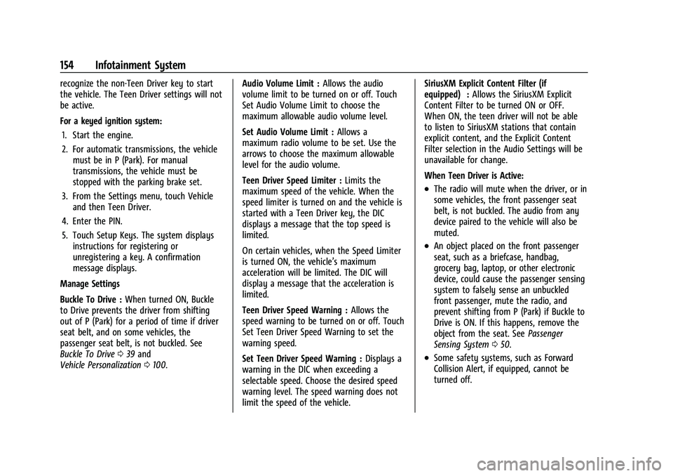 CHEVROLET MALIBU 2022 Owners Manual Chevrolet Malibu Owner Manual (GMNA-Localizing-U.S./Canada-
14584249) - 2021 - CRC - 11/9/20
154 Infotainment System
recognize the non-Teen Driver key to start
the vehicle. The Teen Driver settings wi CHEVROLET MALIBU 2022 Owners Manual Chevrolet Malibu Owner Manual (GMNA-Localizing-U.S./Canada-
14584249) - 2021 - CRC - 11/9/20
154 Infotainment System
recognize the non-Teen Driver key to start
the vehicle. The Teen Driver settings wi