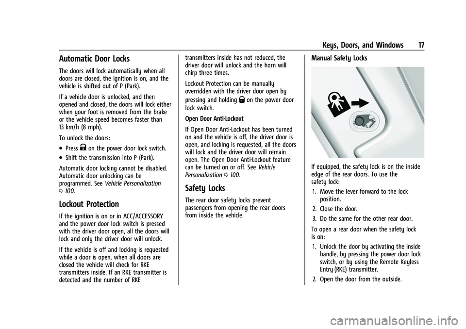 CHEVROLET MALIBU 2022 User Guide Chevrolet Malibu Owner Manual (GMNA-Localizing-U.S./Canada-
14584249) - 2021 - CRC - 11/9/20
Keys, Doors, and Windows 17
Automatic Door Locks
The doors will lock automatically when all
doors are close