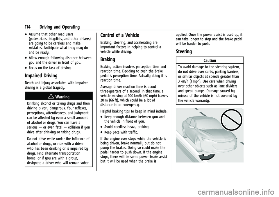 CHEVROLET MALIBU 2022 Owners Manual Chevrolet Malibu Owner Manual (GMNA-Localizing-U.S./Canada-
14584249) - 2021 - CRC - 11/9/20
174 Driving and Operating
.Assume that other road users
(pedestrians, bicyclists, and other drivers)
are go CHEVROLET MALIBU 2022 Owners Manual Chevrolet Malibu Owner Manual (GMNA-Localizing-U.S./Canada-
14584249) - 2021 - CRC - 11/9/20
174 Driving and Operating
.Assume that other road users
(pedestrians, bicyclists, and other drivers)
are go