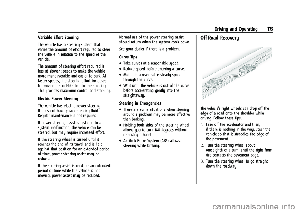 CHEVROLET MALIBU 2022  Owners Manual Chevrolet Malibu Owner Manual (GMNA-Localizing-U.S./Canada-
14584249) - 2021 - CRC - 11/9/20
Driving and Operating 175
Variable Effort Steering
The vehicle has a steering system that
varies the amount