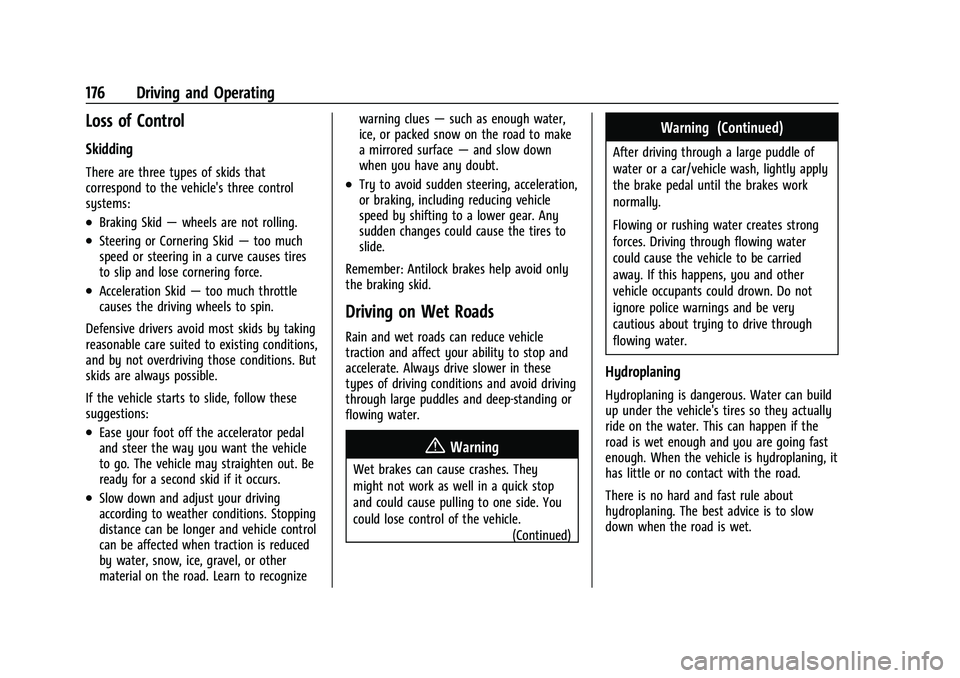 CHEVROLET MALIBU 2022 Owners Manual Chevrolet Malibu Owner Manual (GMNA-Localizing-U.S./Canada-
14584249) - 2021 - CRC - 11/9/20
176 Driving and Operating
Loss of Control
Skidding
There are three types of skids that
correspond to the ve CHEVROLET MALIBU 2022 Owners Manual Chevrolet Malibu Owner Manual (GMNA-Localizing-U.S./Canada-
14584249) - 2021 - CRC - 11/9/20
176 Driving and Operating
Loss of Control
Skidding
There are three types of skids that
correspond to the ve