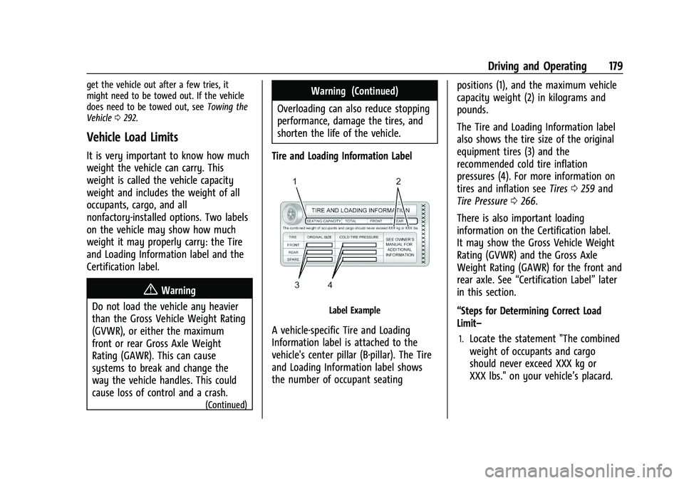 CHEVROLET MALIBU 2022  Owners Manual Chevrolet Malibu Owner Manual (GMNA-Localizing-U.S./Canada-
14584249) - 2021 - CRC - 11/9/20
Driving and Operating 179
get the vehicle out after a few tries, it
might need to be towed out. If the vehi