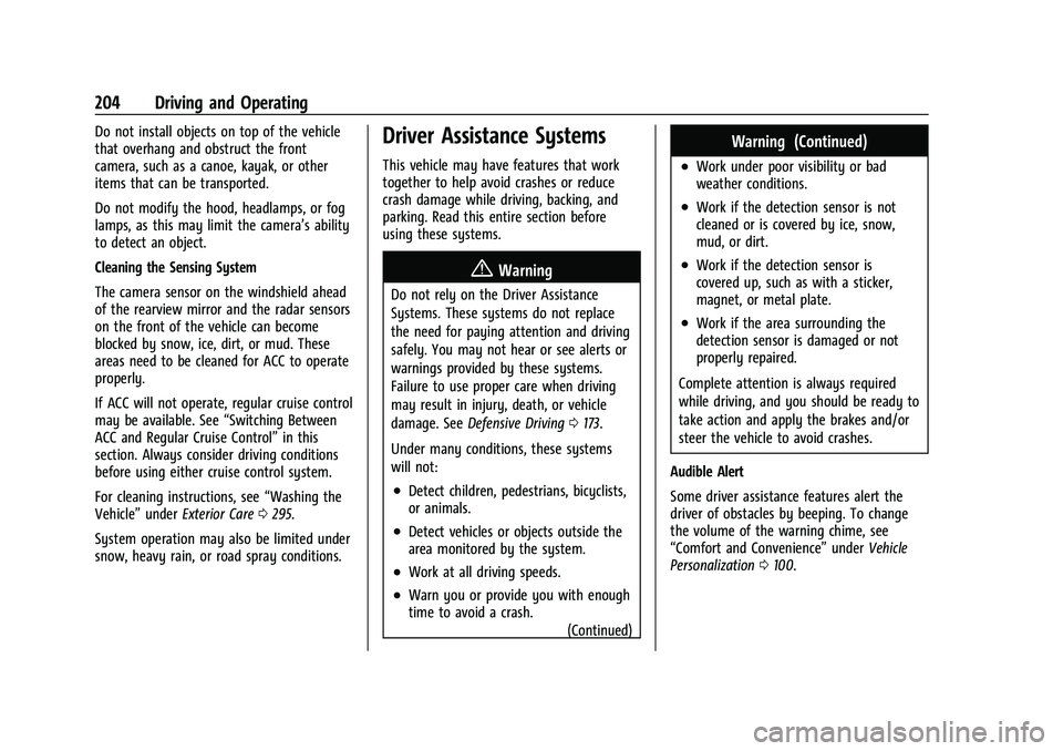 CHEVROLET MALIBU 2022 Owners Manual Chevrolet Malibu Owner Manual (GMNA-Localizing-U.S./Canada-
14584249) - 2021 - CRC - 11/9/20
204 Driving and Operating
Do not install objects on top of the vehicle
that overhang and obstruct the front CHEVROLET MALIBU 2022 Owners Manual Chevrolet Malibu Owner Manual (GMNA-Localizing-U.S./Canada-
14584249) - 2021 - CRC - 11/9/20
204 Driving and Operating
Do not install objects on top of the vehicle
that overhang and obstruct the front