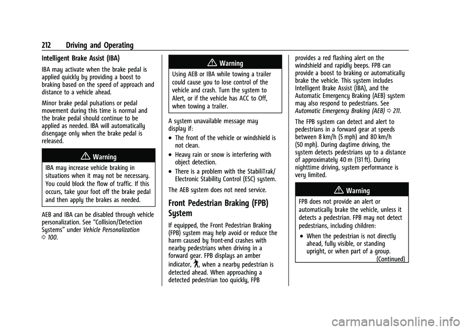 CHEVROLET MALIBU 2022 Owners Manual Chevrolet Malibu Owner Manual (GMNA-Localizing-U.S./Canada-
14584249) - 2021 - CRC - 11/9/20
212 Driving and Operating
Intelligent Brake Assist (IBA)
IBA may activate when the brake pedal is
applied q CHEVROLET MALIBU 2022 Owners Manual Chevrolet Malibu Owner Manual (GMNA-Localizing-U.S./Canada-
14584249) - 2021 - CRC - 11/9/20
212 Driving and Operating
Intelligent Brake Assist (IBA)
IBA may activate when the brake pedal is
applied q