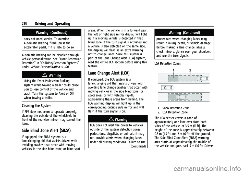 CHEVROLET MALIBU 2022 Owners Manual Chevrolet Malibu Owner Manual (GMNA-Localizing-U.S./Canada-
14584249) - 2021 - CRC - 11/9/20
214 Driving and Operating
Warning (Continued)
does not need service. To override
Automatic Braking, firmly CHEVROLET MALIBU 2022 Owners Manual Chevrolet Malibu Owner Manual (GMNA-Localizing-U.S./Canada-
14584249) - 2021 - CRC - 11/9/20
214 Driving and Operating
Warning (Continued)
does not need service. To override
Automatic Braking, firmly
