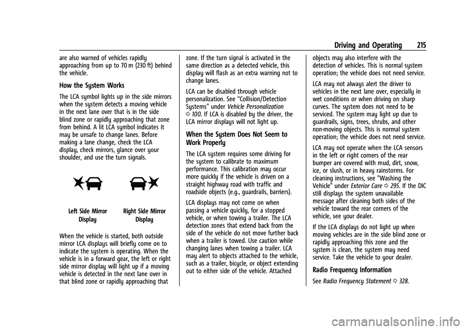 CHEVROLET MALIBU 2022 Owners Manual Chevrolet Malibu Owner Manual (GMNA-Localizing-U.S./Canada-
14584249) - 2021 - CRC - 11/9/20
Driving and Operating 215
are also warned of vehicles rapidly
approaching from up to 70 m (230 ft) behind
t CHEVROLET MALIBU 2022 Owners Manual Chevrolet Malibu Owner Manual (GMNA-Localizing-U.S./Canada-
14584249) - 2021 - CRC - 11/9/20
Driving and Operating 215
are also warned of vehicles rapidly
approaching from up to 70 m (230 ft) behind
t