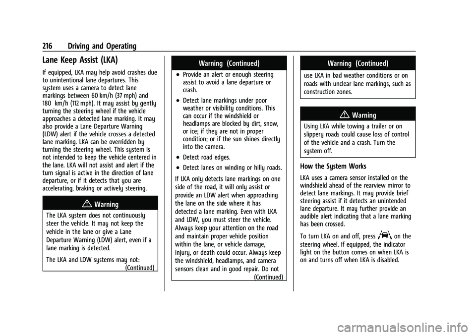 CHEVROLET MALIBU 2022 Owners Manual Chevrolet Malibu Owner Manual (GMNA-Localizing-U.S./Canada-
14584249) - 2021 - CRC - 11/9/20
216 Driving and Operating
Lane Keep Assist (LKA)
If equipped, LKA may help avoid crashes due
to unintention CHEVROLET MALIBU 2022 Owners Manual Chevrolet Malibu Owner Manual (GMNA-Localizing-U.S./Canada-
14584249) - 2021 - CRC - 11/9/20
216 Driving and Operating
Lane Keep Assist (LKA)
If equipped, LKA may help avoid crashes due
to unintention