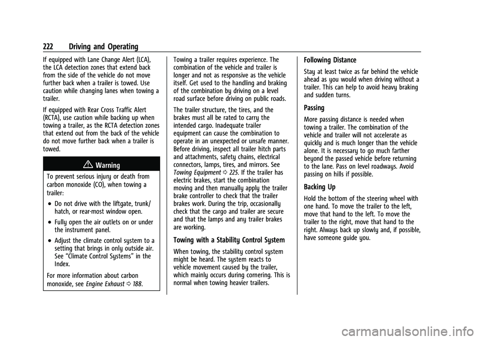 CHEVROLET MALIBU 2022 Owners Manual Chevrolet Malibu Owner Manual (GMNA-Localizing-U.S./Canada-
14584249) - 2021 - CRC - 11/9/20
222 Driving and Operating
If equipped with Lane Change Alert (LCA),
the LCA detection zones that extend bac CHEVROLET MALIBU 2022 Owners Manual Chevrolet Malibu Owner Manual (GMNA-Localizing-U.S./Canada-
14584249) - 2021 - CRC - 11/9/20
222 Driving and Operating
If equipped with Lane Change Alert (LCA),
the LCA detection zones that extend bac