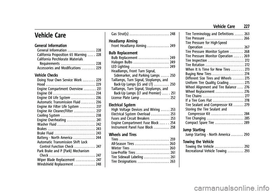 CHEVROLET MALIBU 2022 Owners Manual Chevrolet Malibu Owner Manual (GMNA-Localizing-U.S./Canada-
14584249) - 2021 - CRC - 11/9/20
Vehicle Care 227
Vehicle Care
General Information
General Information . . . . . . . . . . . . . . . . . . . CHEVROLET MALIBU 2022 Owners Manual Chevrolet Malibu Owner Manual (GMNA-Localizing-U.S./Canada-
14584249) - 2021 - CRC - 11/9/20
Vehicle Care 227
Vehicle Care
General Information
General Information . . . . . . . . . . . . . . . . . . .