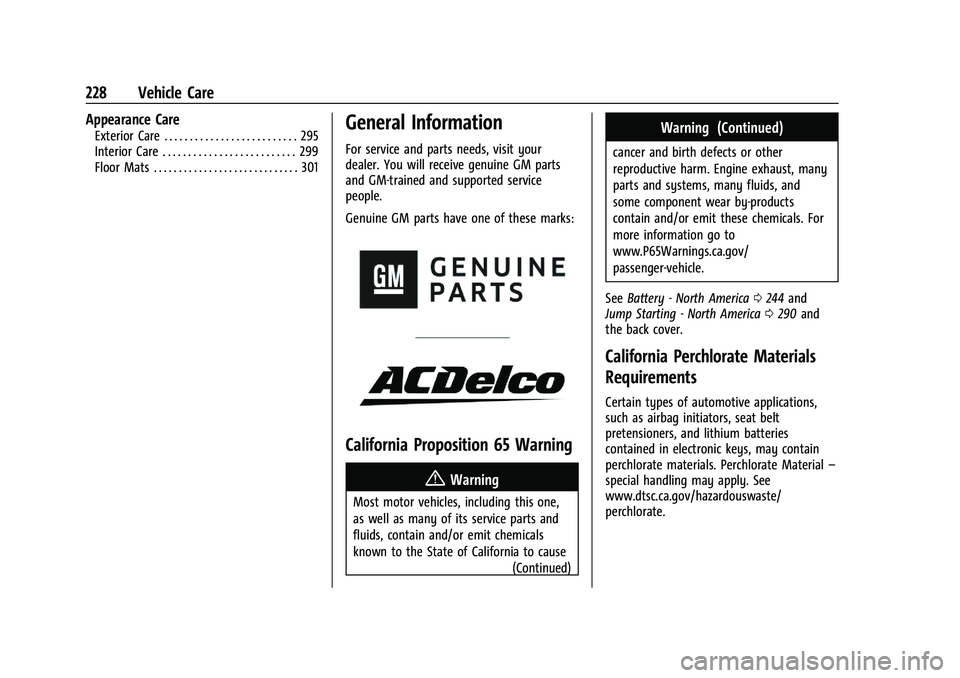 CHEVROLET MALIBU 2022 Owners Manual Chevrolet Malibu Owner Manual (GMNA-Localizing-U.S./Canada-
14584249) - 2021 - CRC - 11/9/20
228 Vehicle Care
Appearance Care
Exterior Care . . . . . . . . . . . . . . . . . . . . . . . . . . 295
Inte CHEVROLET MALIBU 2022 Owners Manual Chevrolet Malibu Owner Manual (GMNA-Localizing-U.S./Canada-
14584249) - 2021 - CRC - 11/9/20
228 Vehicle Care
Appearance Care
Exterior Care . . . . . . . . . . . . . . . . . . . . . . . . . . 295
Inte
