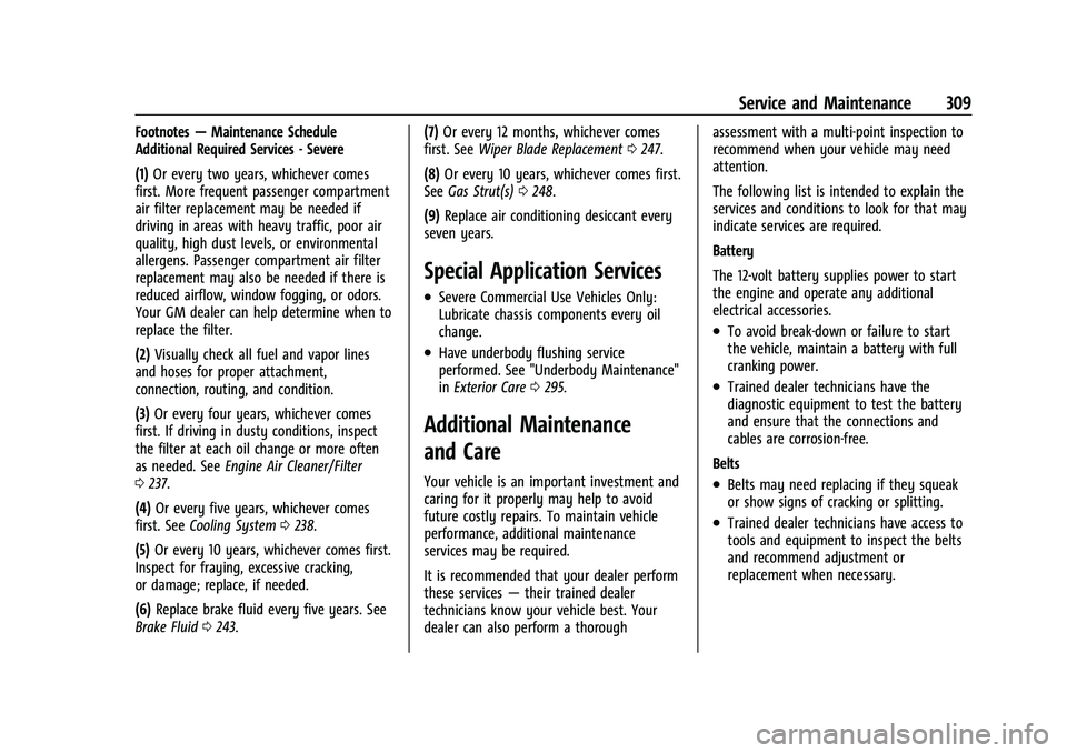 CHEVROLET MALIBU 2022  Owners Manual Chevrolet Malibu Owner Manual (GMNA-Localizing-U.S./Canada-
14584249) - 2021 - CRC - 11/9/20
Service and Maintenance 309
Footnotes—Maintenance Schedule
Additional Required Services - Severe
(1) Or e