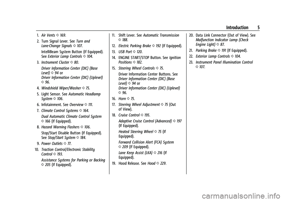 CHEVROLET MALIBU 2022 Owners Manual Chevrolet Malibu Owner Manual (GMNA-Localizing-U.S./Canada-
14584249) - 2021 - CRC - 11/9/20
Introduction 5
1.Air Vents 0169.
2. Turn Signal Lever. See Turn and
Lane-Change Signals 0107.
IntelliBeam S CHEVROLET MALIBU 2022 Owners Manual Chevrolet Malibu Owner Manual (GMNA-Localizing-U.S./Canada-
14584249) - 2021 - CRC - 11/9/20
Introduction 5
1.Air Vents 0169.
2. Turn Signal Lever. See Turn and
Lane-Change Signals 0107.
IntelliBeam S