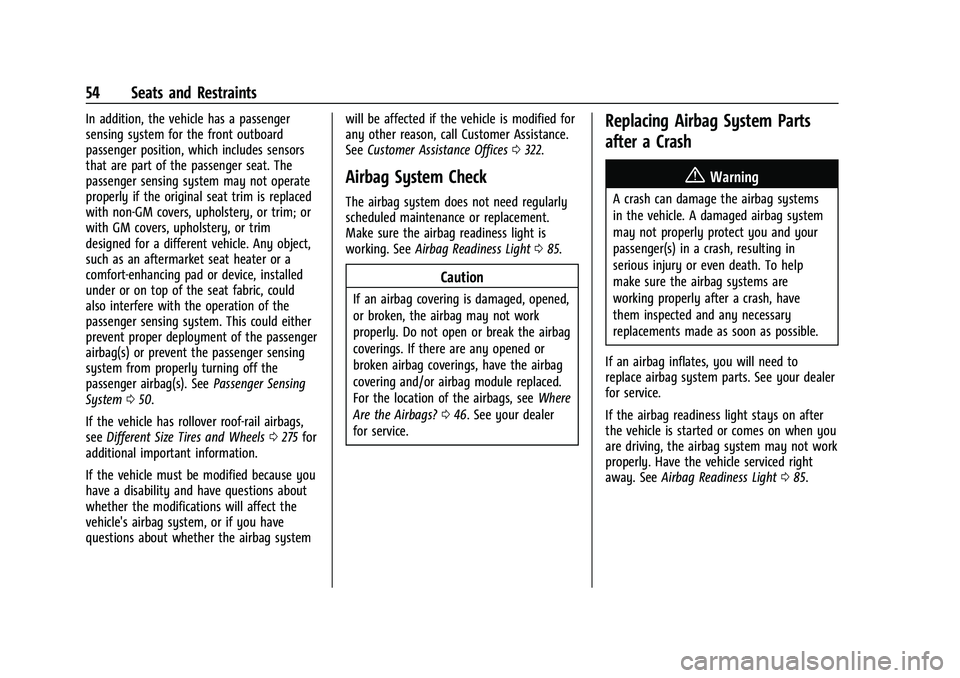 CHEVROLET MALIBU 2022  Owners Manual Chevrolet Malibu Owner Manual (GMNA-Localizing-U.S./Canada-
14584249) - 2021 - CRC - 11/9/20
54 Seats and Restraints
In addition, the vehicle has a passenger
sensing system for the front outboard
pass