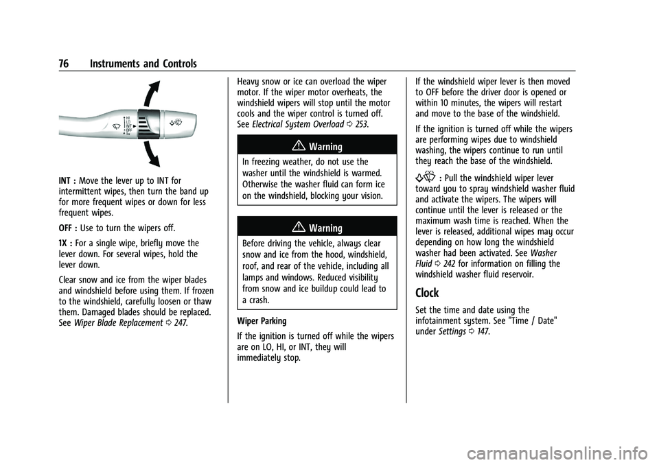 CHEVROLET MALIBU 2022 Manual PDF Chevrolet Malibu Owner Manual (GMNA-Localizing-U.S./Canada-
14584249) - 2021 - CRC - 11/9/20
76 Instruments and Controls
INT :Move the lever up to INT for
intermittent wipes, then turn the band up
for CHEVROLET MALIBU 2022 Manual PDF Chevrolet Malibu Owner Manual (GMNA-Localizing-U.S./Canada-
14584249) - 2021 - CRC - 11/9/20
76 Instruments and Controls
INT :Move the lever up to INT for
intermittent wipes, then turn the band up
for