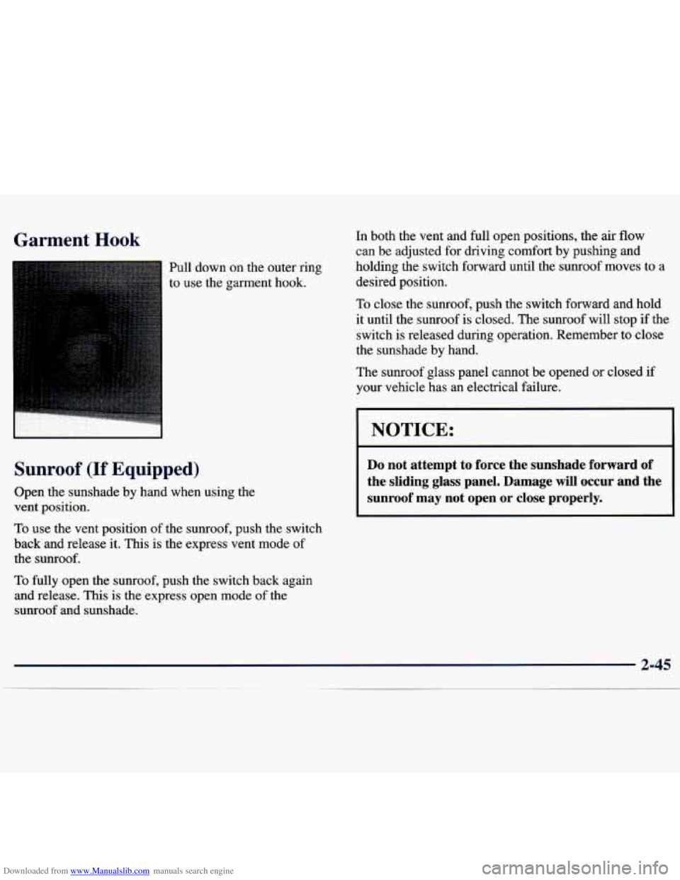 CHEVROLET MALIBU 1998  Owners Manual Downloaded from www.Manualslib.com manuals search engine Garment Hook 
Pull  down  on  the  outer  ring 
to 
use the garment hook. 
Sunroof (If Equipped) 
Open the sunshade  by  hand  when  using  the
