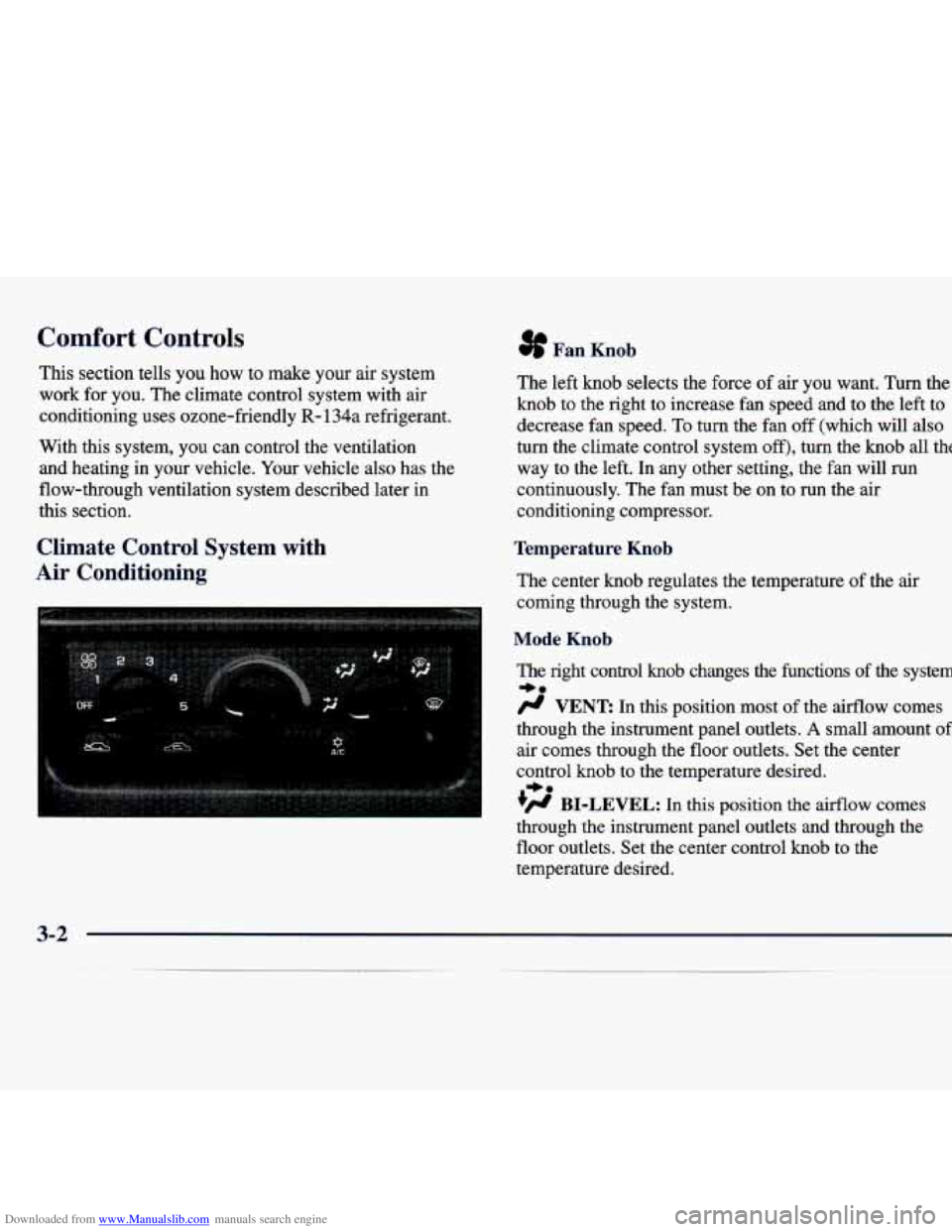 CHEVROLET MALIBU 1998  Owners Manual Downloaded from www.Manualslib.com manuals search engine Comfort Controls 3f Fan Knob 
This section  tells  you  how  to  make  your  air  system 
work  for you.  The climate  control  system  with  a