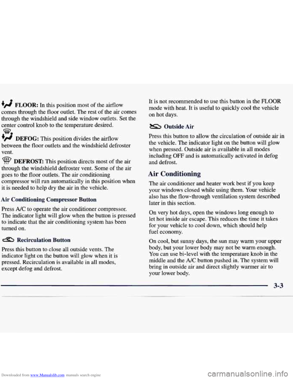 CHEVROLET MALIBU 1998  Owners Manual Downloaded from www.Manualslib.com manuals search engine 0 
+# FLOOR: In  this  position most of the  airflow 
comes through  the floor  outlet.  The rest  of the  air  comes 
through the windshield a
