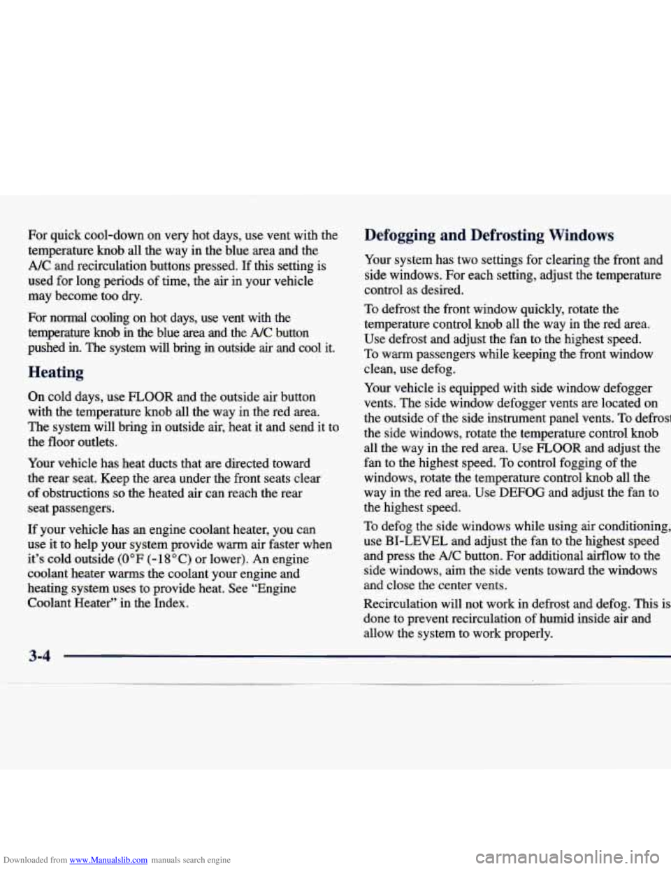 CHEVROLET MALIBU 1998  Owners Manual Downloaded from www.Manualslib.com manuals search engine For quick cool-down  on  very  hot  days,  use  vent  with  the 
temperature knob 
all the  way  in  the  blue  area  and the 
NC and  recircul