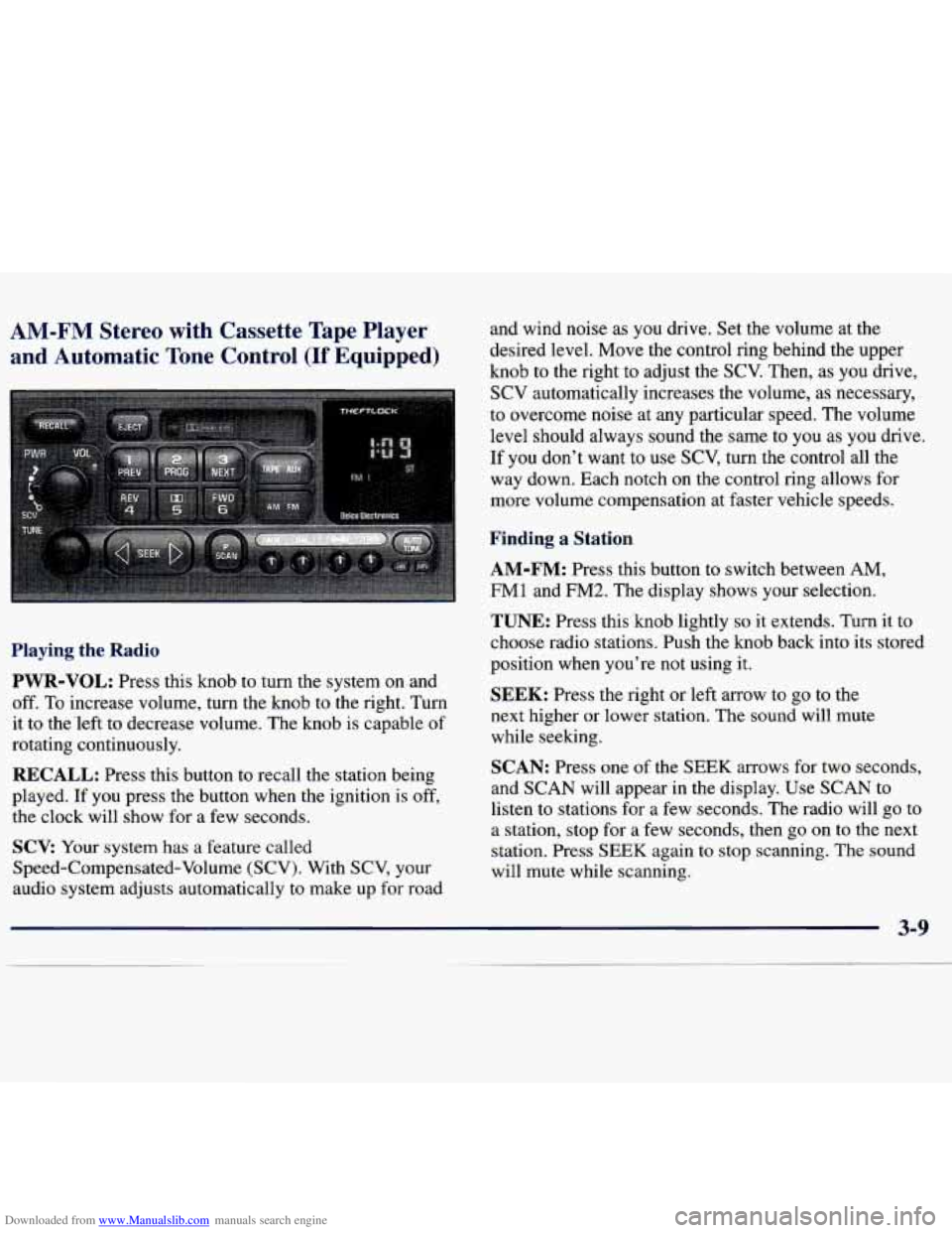 CHEVROLET MALIBU 1998 Owners Manual Downloaded from www.Manualslib.com manuals search engine AM-FM Stereo with Cassette Tape Player
and Automatic Tone Control
(If Equipped)
and wind noise as you drive. Set the volume at the CHEVROLET MALIBU 1998 Owners Manual Downloaded from www.Manualslib.com manuals search engine AM-FM Stereo with Cassette Tape Player
and Automatic Tone Control
(If Equipped)
and wind noise as you drive. Set the volume at the