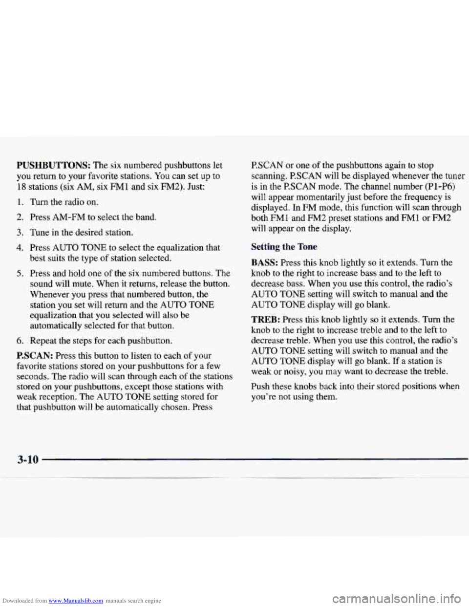 CHEVROLET MALIBU 1998 Owners Manual Downloaded from www.Manualslib.com manuals search engine PUSHBUTTONS: The six numbered pushbuttons let
you return to your favorite stations. You can set up to
18 stations (six
AM, six CHEVROLET MALIBU 1998 Owners Manual Downloaded from www.Manualslib.com manuals search engine PUSHBUTTONS: The six numbered pushbuttons let
you return to your favorite stations. You can set up to
18 stations (six
AM, six