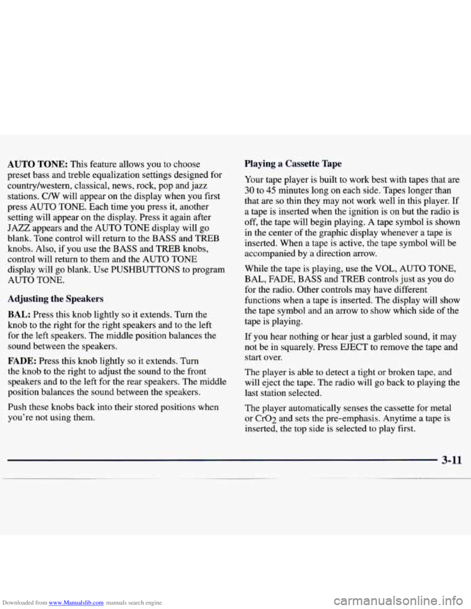 CHEVROLET MALIBU 1998 Owners Manual Downloaded from www.Manualslib.com manuals search engine AUTO TONE: This feature allows you to choose
preset bass and treble equalization settings designed for
country/western, classical, CHEVROLET MALIBU 1998 Owners Manual Downloaded from www.Manualslib.com manuals search engine AUTO TONE: This feature allows you to choose
preset bass and treble equalization settings designed for
country/western, classical,