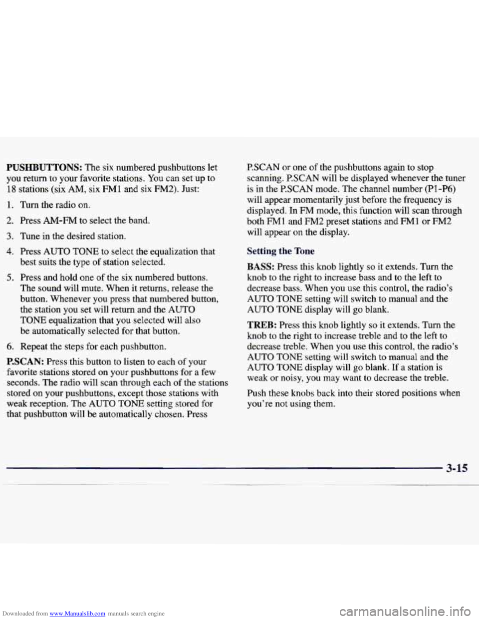 CHEVROLET MALIBU 1998 Owners Manual Downloaded from www.Manualslib.com manuals search engine PUSHBUTTONS: The six numbered pushbuttons let
you return to your favorite stations. You can set up to
18 stations (six AM, six FM1 CHEVROLET MALIBU 1998 Owners Manual Downloaded from www.Manualslib.com manuals search engine PUSHBUTTONS: The six numbered pushbuttons let
you return to your favorite stations. You can set up to
18 stations (six AM, six FM1