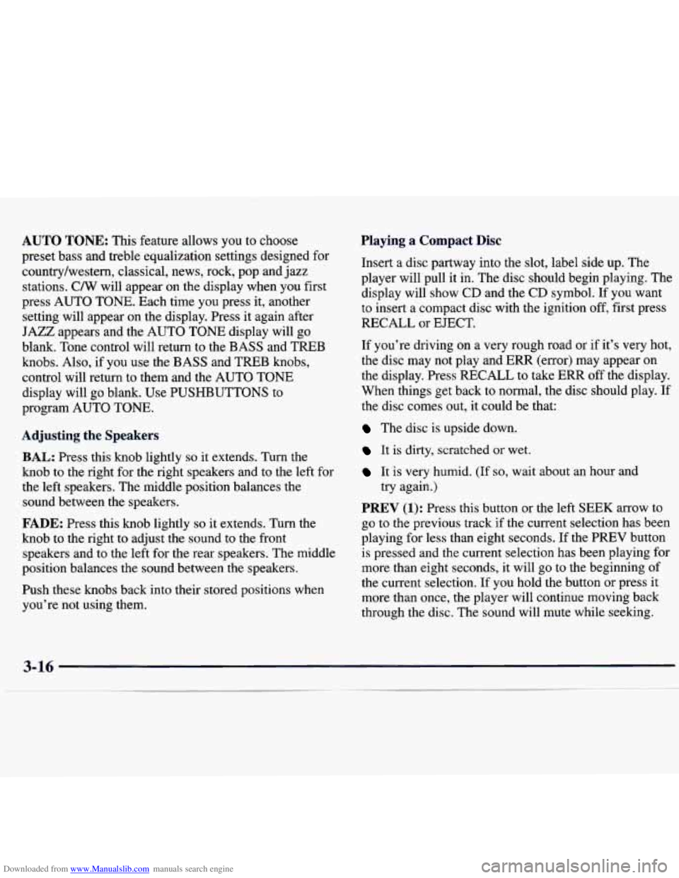 CHEVROLET MALIBU 1998 Owners Manual Downloaded from www.Manualslib.com manuals search engine AUTO TONE: This feature allows you to choose
preset bass and treble equalization settings designed for
country/western, classical, CHEVROLET MALIBU 1998 Owners Manual Downloaded from www.Manualslib.com manuals search engine AUTO TONE: This feature allows you to choose
preset bass and treble equalization settings designed for
country/western, classical,