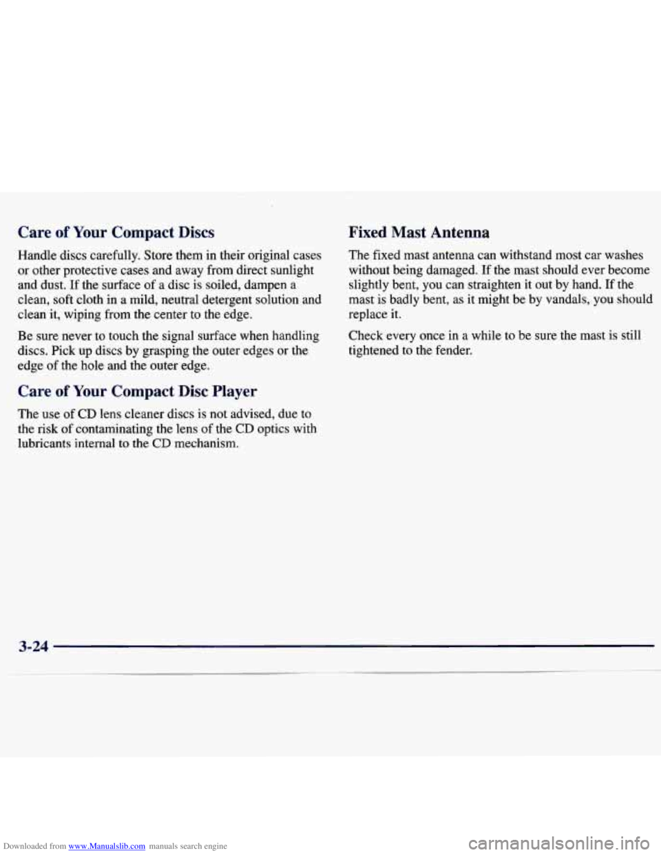 CHEVROLET MALIBU 1998 Owners Manual Downloaded from www.Manualslib.com manuals search engine Care of Your Compact Discs
Handle discs carefully. Store them in their original cases
or other protective cases and away from d CHEVROLET MALIBU 1998 Owners Manual Downloaded from www.Manualslib.com manuals search engine Care of Your Compact Discs
Handle discs carefully. Store them in their original cases
or other protective cases and away from d