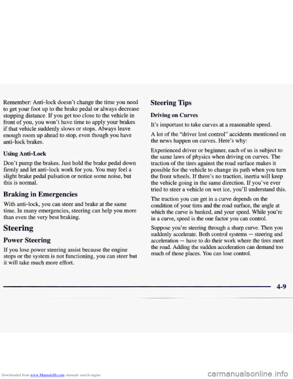 CHEVROLET MALIBU 1998 Owners Manual Downloaded from www.Manualslib.com manuals search engine Remember: Anti-lock doesn’t change the time you need
to get your foot up to the brake pedal or always decrease
stopping distance.
If CHEVROLET MALIBU 1998 Owners Manual Downloaded from www.Manualslib.com manuals search engine Remember: Anti-lock doesn’t change the time you need
to get your foot up to the brake pedal or always decrease
stopping distance.
If