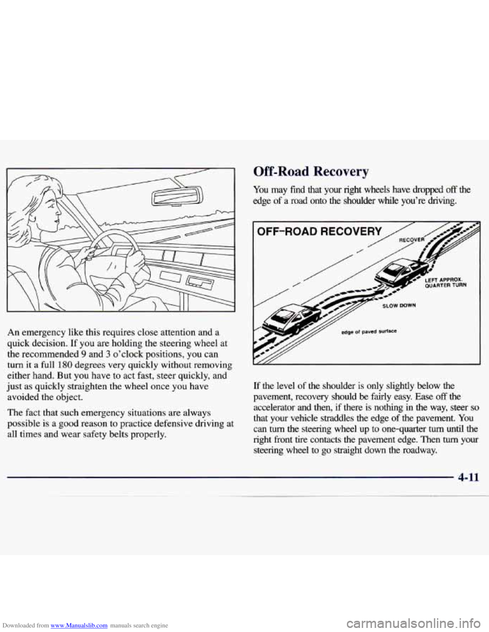CHEVROLET MALIBU 1998 Owners Manual Downloaded from www.Manualslib.com manuals search engine An emergency like this requires close attention and a
quick decision. If you are holding the steering wheel at
the recommended
9 CHEVROLET MALIBU 1998 Owners Manual Downloaded from www.Manualslib.com manuals search engine An emergency like this requires close attention and a
quick decision. If you are holding the steering wheel at
the recommended
9