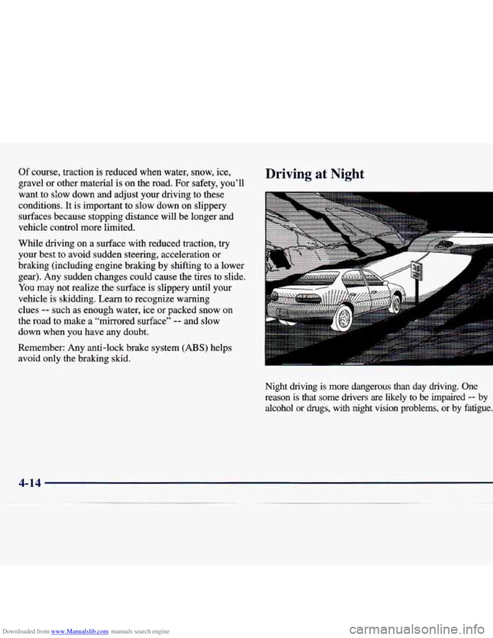CHEVROLET MALIBU 1998 Owners Manual Downloaded from www.Manualslib.com manuals search engine Of course, traction is reduced when water, snow, ice,
gravel or other material is on the road. For safety, you’ll
want to CHEVROLET MALIBU 1998 Owners Manual Downloaded from www.Manualslib.com manuals search engine Of course, traction is reduced when water, snow, ice,
gravel or other material is on the road. For safety, you’ll
want to