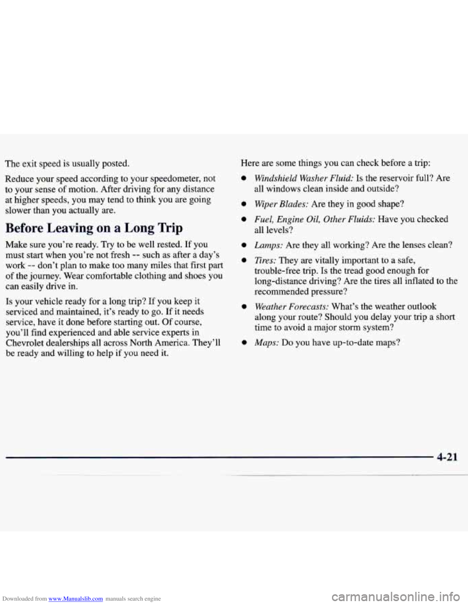 CHEVROLET MALIBU 1998 Owners Manual Downloaded from www.Manualslib.com manuals search engine The exit speed is usually posted.
Reduce your speed according to your speedometer, not
to your sense of motion. After driving f CHEVROLET MALIBU 1998 Owners Manual Downloaded from www.Manualslib.com manuals search engine The exit speed is usually posted.
Reduce your speed according to your speedometer, not
to your sense of motion. After driving f